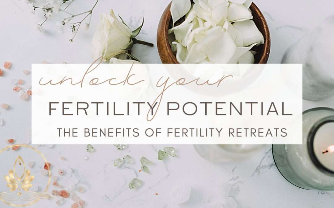 Unlock Your Fertility Potential: The Benefits of a Fertility Retreat