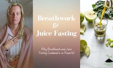 Why Breathwork During a Juice Fast is so Powerful